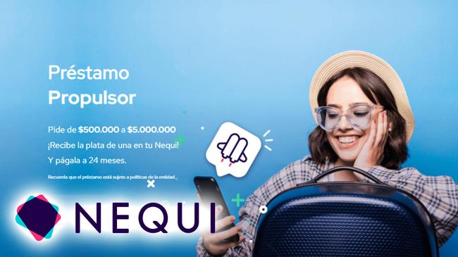 Credito Propulsor Nequi: Opiniones, Requisitos - ¿Como Solicitar?