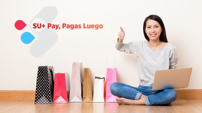 Crédito SU+ PAY, Pagas Luego ¿Qué es? ¿Cómo funciona? Requisitos - Opiniones